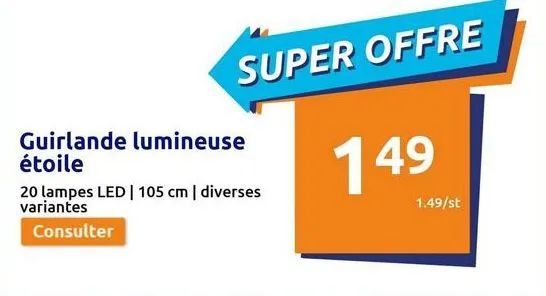 guirlande lumineuse étoile  super offre  20 lampes led | 105 cm | diverses variantes  consulter  149  1.49/st 