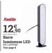 Xanlite  12,90  €  Det DE030  Barre lumineuse LED  Ret LAPRVEM Voir page 8 
