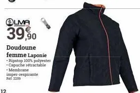 12  lma  39,90  doudoune  femme laponie  • ripstop 100% polyester  *capuche rétractable  • membrane imper-respirante ref. 2299 