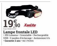 19,90 xanlite  d  lampe frontale led  -350 lumens. orientable rechargeable usb 3 modes d'éclairage autonomie 6 h garantie 2 ans. ret fr350s 