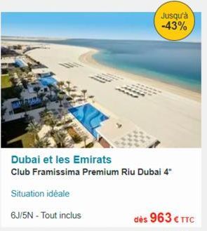 Jusqu'à -43%  Dubai et les Emirats  Club Framissima Premium Riu Dubai 4*  Situation idéale  6J/5N - Tout inclus 