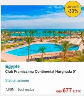 jusqu'à -33%  egypte  club framissima continental hurghada 5*  station animée  7j/6n - tout inclus 