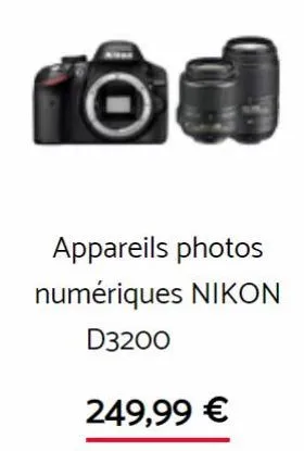 appareils photos numériques nikon  d3200  249,99 € 