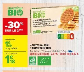 Carrefour  BIO  -30%  SUR LE 2ÈME  Vendu soul  199  Le kg: 966 € Le 2 produit  w8  Carrefour  BIO  GAUFRES AU MIEL  Aux farines d'épeautre et de blé  HONING WAFELS  Met speltmeel en tarwebloem  Gaufre