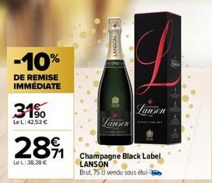 -10%  DE REMISE IMMÉDIATE  31%  Le L: 42,53 €  €  2891  Le L: 38.28 €  LANSON  1940- Lansen  Lanson  Champagne Black Label LANSON  Brut, 75 dl vendu sous étui 