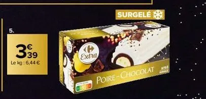 339  le kg: 6,44 €  e extra  surgelé  poire-chocolat 