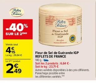 Reflets France  -40%  SUR LE 2 ME  Vendu seul  415  Lokg: 29,64 €  Le 2 produit  249  €  Reflers France  Fleur de Sel de Guérande  IGP  Recebe  mannellement  Fleur de Sel de Guérande IGP  REFLETS DE F