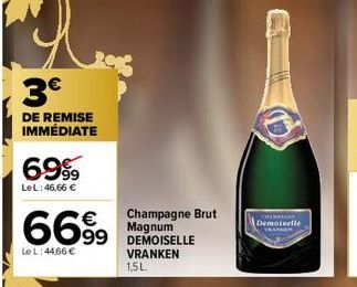 3€  DE REMISE IMMÉDIATE  6999  LeL: 46,66 €  66%  Le L:44,66 €  Champagne Brut Magnum DEMOISELLE VRANKEN 1,5L  DARPINT Demoiselle  FRANKEN 