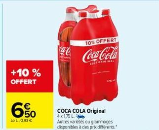 +10% OFFERT  650  €  Le L: 0,93 €  ca  10% OFFERT  Coca-Cola  GOUT ORIGINAL  PALA  COCA COLA Original 4x1,75 L Autres variétés ou grammages disponibles à des prix différents." 