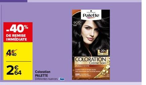 -40%  DE REMISE IMMÉDIATE  4%  €  64  Coloration PALETTE Différentes nuances  900  k  Palette  COLORATION  Crème Soin  PERMANENTE  Coque  -20% 