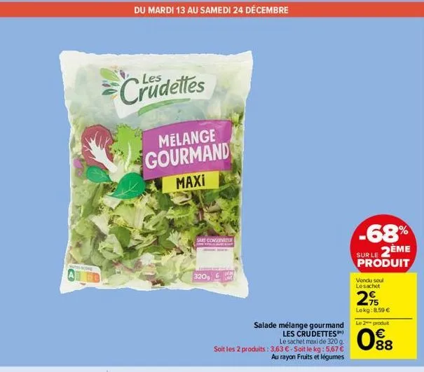 muth-score  crudettes  melange gourmand maxi  sans conservater san  3209  salade mélange gourmand les crudettes)  le sachet maxi de 320 g.  soit les 2 produits: 3,63 € - soit le kg: 5,67 € au rayon fr