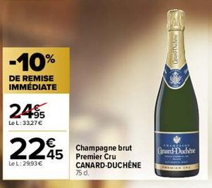 -10%  DE REMISE IMMÉDIATE  24%  Le L: 33,27 €  225 25  Le L: 29,93 €  75 cl.  Champagne brut  CANARD-DUCHÊNE  Grand Nattime  KAMAKA  Grand-Duchêne 