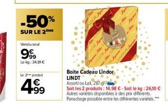 -50%  SUR LE 2ÈME  Vendu seul  999  Le kg: 34.81 €  Le 2 produit  4.99  DORA  2007  Basin may  may  INDOR  Lindor  CENT  KUN Apme LINDOR,  Boite Cadeau LINDT Assorti ou Lat, 287.g  Soit les 2 produits