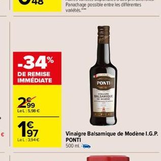 -34%  DE REMISE IMMÉDIATE  2⁹9  LeL: 5,98 €  19⁹1  €  LeL: 394€  PONTI  YUNANIME  BALSAMIQUE  Vinaigre Balsamique de Modène I.G.P. PONTI  500 ml. 6 