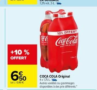 +10% OFFERT  650  €  Le L: 0,93 €  ca  10% OFFERT  Coca-Cola  GOUT ORIGINAL  PALA  COCA COLA Original 4x1,75 L Autres variétés ou grammages disponibles à des prix différents." 