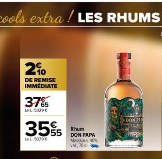 2%  DE REMISE IMMÉDIATE  375  Le L: 5379 €  3555  Le L: 5079 €  Rhum DON PAPA Masskara, 40% vol., 70 cl  DON PAR  VERSAN 