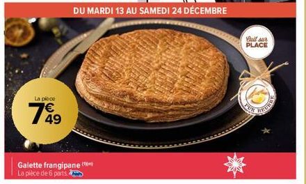 La piece  1949  DU MARDI 13 AU SAMEDI 24 DÉCEMBRE  Galette frangipane La pièce de 6 parts.  full sur PLACE  PUR  REURB 