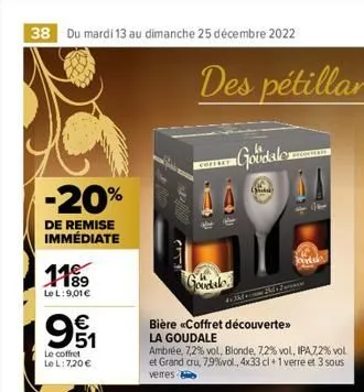 38 du mardi 13 au dimanche 25 décembre 2022  -20%  de remise immédiate  11⁹⁹9  le l:9,01 €  91  le coffret le l: 7,20 €  (5  coffr  goodale  4x 3kdom ble  where  bière «coffret découverte >> la goudal