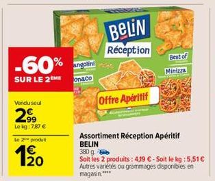 -60%  SUR LE 2 ME  Vendu seul  299  Le kg: 7,87 €  Le 2 produit  €  20  angolini  onaco  BELIN  Réception  Offre Apéritif  Best of Minizza  Assortiment Réception Apéritif  BELIN 380 g.  Soit les 2 pro