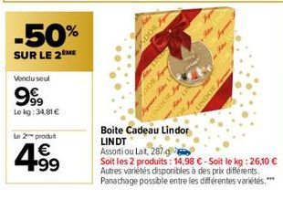 -50%  SUR LE 2ÈME  Vendu seul  999  Le kg: 34.81 €  Le 2 produit  4.99  DORA  2007  Basin may  may  INDOR  Lindor  CENT  KUN Apme LINDOR,  Boite Cadeau LINDT Assorti ou Lat, 287.g  Soit les 2 produits