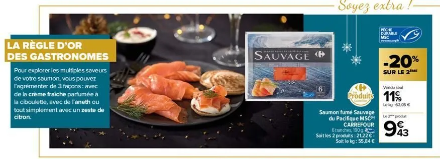 la règle d'or des gastronomes  pour explorer les multiples saveurs de votre saumon, vous pouvez l'agrémenter de 3 façons: avec de la crème fraîche parfumée à la ciboulette, avec de l'aneth ou tout sim