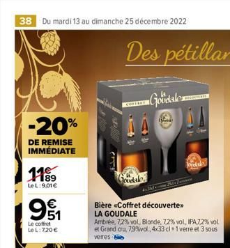 38 Du mardi 13 au dimanche 25 décembre 2022  -20%  DE REMISE IMMÉDIATE  11⁹⁹9  Le L:9,01 €  91  Le coffret Le L: 7,20 €  (5  COFFR  Goodale  4x 3kdom Ble  WHERE  Bière «Coffret découverte >> LA GOUDAL