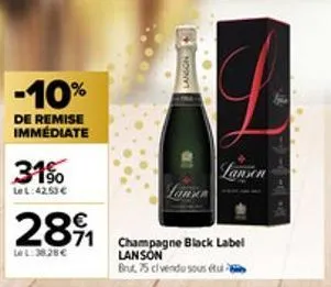 -10%  de remise immédiate  31%  lel:42.53 €  289₁1  lel:38.28€  nosnyt  champagne black label lanson brut 75 cl vendu sous tu  lansen 