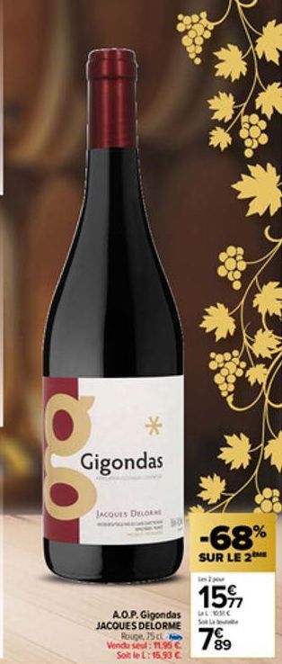 Qo  Gigondas  JACQUES DELORME  -68%  SUR LE 2 uns 2 pour  1577  So La e  A.O.P. Gigondas C JACQUES DELORME Rouge, 75 cl  Venda seul: 11,95€ Soit le L: 15.93 C  89 