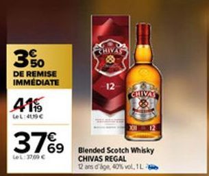 35%0  DE REMISE IMMÉDIATE  41%  LeL: 409€  CHIVAS  12  37%9 769 Blended Scotch Whisky  LeL: 1700 €  CHIVAS REGAL  12 ans d'age, 40% vol, 1L  CHIVAY 
