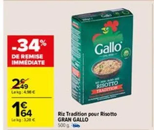 -34%  de remise immédiate  249  lekg: 4.96 €  164  le kg: 3.28 €  gallo  risotto tradition  riz tradition pour risotto gran gallo 500g - 