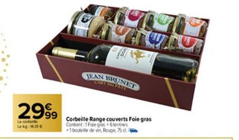 €  2999  La corbole  Lokg: Hot C  1922 DOHODO  JEAN BRUNET CARY GU PATE  Corbeille Range couverts Foie gras Content: 1 Foie gras 6 sentines  1 bouteille de vin, Rouge, 75 d 