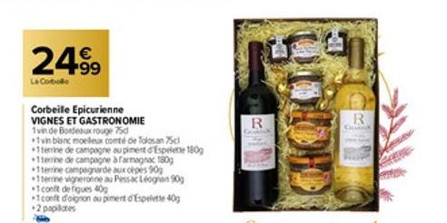 2499  La Corbole  Corbeile Epicurienne VIGNES ET GASTRONOMIE  1vin de Bordeaux rouge 75d  +1vin blanc moeleux comté de Tolosan 75cl 1terrine de campagne au piment d'Espelette 180g +11errine de campagn