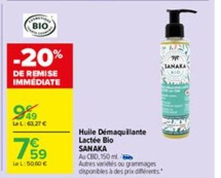 BIO  -20%  DE REMISE IMMEDIATE  949  La L:61,27 €  75⁹  €  Le L:50,00 €  Huile Démaquillante Lactée Bio SANAKA  Au C80,150 ml  Autres variés ou grammages disponibles à des prix différents  KEAD  SANAK