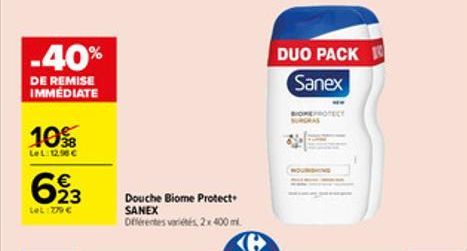 -40%  DE REMISE IMMÉDIATE  10%  LeL: 12.56 €  693  LeL:779 €  Douche Biome Protect SANEX Offérentes variés, 2x 400 ml.  DUO PACK 1  Sanex  PROTECT 