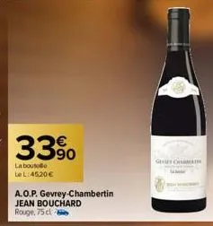 33%  la boute  le l:45,20 €  a.o.p. gevrey-chambertin jean bouchard rouge, 75 cl  ge chat 