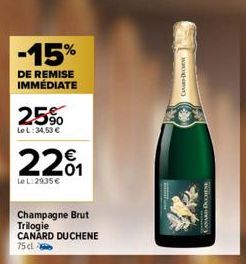 -15%  DE REMISE IMMÉDIATE  25%  Le L: 34,53 €  220₁  Le L:29,35 €  Champagne Brut Trilogie CANARD DUCHENE  75 cl  CODCHEN  A  CANARIDUCIEN 