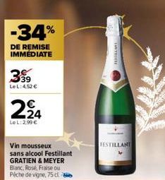 -34%  DE REMISE IMMÉDIATE  399  Le L: 4,52 €  224  €  Le L:2.99 €  Vin mousseux sans alcool Festillant GRATIEN & MEYER Blanc, Rosé, Fraise ou Pêche de vigne, 75 cl 2  INTRICH  FESTILLANT 