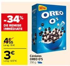 -34%  DE REMISE IMMEDIATE  +55 Le kg: 13 €  3€  Lokg:8.57€  OREO O's  Céréales OREO O'S 350 g 