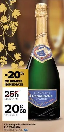 -20%  de remise immédiate  25%  le l: 34,47 €  20%8  68  le l: 2757 €  champagne brut demoiselle e.o. vranken  vendu sous étul, 75 d.  champagne  champagne  demoiselle vranken 