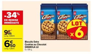 -34%  DE REMISE IMMÉDIATE  985  Lekg: 8.92€  650  Lokg: 5,89 €  LU  Granola  Biscuits Extra  Cookies au Chocolat GRANOLA LU 6x184g.  GROSECLATE GROSECLA NCHOCOLAT CHOCOLAT  LU  Granola  LU  Granola LO