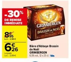 -30%  DE REMISE IMMÉDIATE  895  LeL: 2.98 €  € 26  Lepack LeL 2,09 €  GRIMBERGEN  BRASSIN DE NOEL  Bière d'Abbaye Brassin de Noël GRIMBERGEN 6,5% vol. 12x25 d.  
