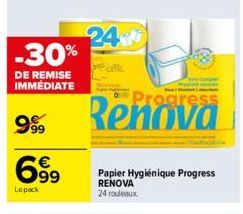 -30%  DE REMISE IMMÉDIATE  999  6.9⁹9  €  Lepack  24  P  Progress  Papier Hygiénique Progress RENOVA 24 rouleaux 