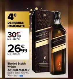 4€  DE REMISE IMMÉDIATE  30%  Le L:44,27 €  2699  Le L: 38,56 €  Blended Scotch Whisky JOHNNIE WALKER Double Black, 40% vol. 70 cl étu.  DOUBLE BL  Cardinal  DOUBLE BLACE 