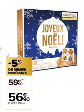 HOLLAR TUN XOJAY  Vivabox  598  -5% 00  DE REMISE IMMÉDIATE  59%  56%  Le coffret cadeau  vivabax  JOYEUX NOËL!  EMOTION 