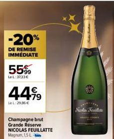 -20%  DE REMISE IMMÉDIATE  55%  Le L: 3733€  44,⁹9  LeL: 29,86 €  Champagne brut Grande Réserve NICOLAS FEUILLATTE Magnum, 1,5L.  Nicolas Feuillate 