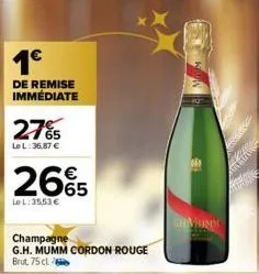 1€  de remise immédiate  27%  lel: 36.87 €  26€5  le l:35.53 €  champagne g.h. mumm cordon rouge brut, 75 cl.  grivhumm 