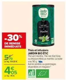 -30%  de remise immediate  599  lekg:64,33 €  4.05  €  lekg:45 €  jardin βιο  etic  menthe  suitable  thés et infusions jardin bio étic  thé vert menthe, thé noir earl grey ou infusion hibiscus menthe