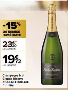 -15%  de remise immédiate  23%  le l: 30,93 €  1992  72  lel:26,29 €  champagne brut grande réserve  nicolas feuillate  75 cl.  ww  note fust  nicolas feuillat 