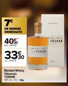 7€  DE REMISE IMMÉDIATE  40%0  Le L: 5757 €  330  €  Le L: 47,57 €  Blended Whisky Taïwanais YUSHAN 40% vol, 70 cl -  EE WALT WHICH  YUSHIN  ES WALT WHISKY  YUSHAN 