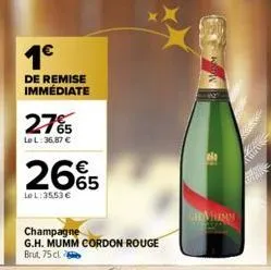 1€  de remise immédiate  27%  le l:36.87 €  26€5  le l:35.53 €  champagne  g.h. mumm cordon rouge brut, 75 cl.  grmomm 